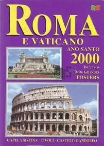 Roma e Vaticano / Roma si Vatican. Anul Sfant  2000 include doua afise mari.Capela Sixtina. Tivoli. Castelul Gandalfo