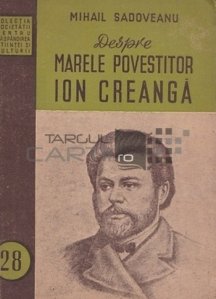 Despre marele povestitor Ion Creanga.