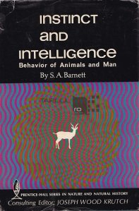 Instinct and intelligence / Instinct si inteligenta. Comportamentul animalelor si al oamenilor