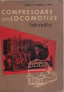 Compresoare pentru locomotive. Indrumator
