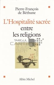 L'hospitalite sacree entre les religions / Ospitalitate sacra intre religii