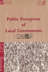 Public perception of local governments / Perceptia publica a administratiilor locale