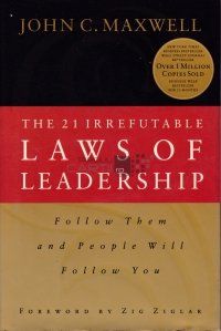 The 21 irrefutable laws of leadership / Cele 21 de legi incontestabile ale conducerii