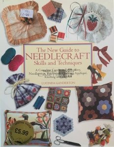 The New Guide to Needlecraft. Skils and Techniques