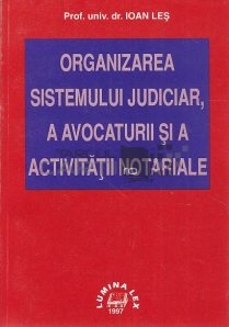 Organizarea sistemului judiciar, a vocaturii si a activitatii notariale