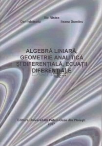 Algebra liniara, geometrie analitica si diferentiala, ecuatii diferentiale