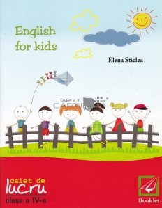 English for kids : caiet de lucru pentru clasa a IV-a