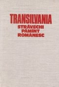 Transilvania. Stravechi pamant romanesc