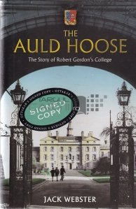 The Auld Hoose / Auld Hoose. Povestea universitatii Robert Gordon