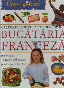 Carte de bucate a copiilor  - Bucataria franceza