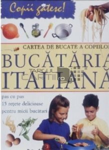 Cartea de bucate a copiilor - Bucataria italiana