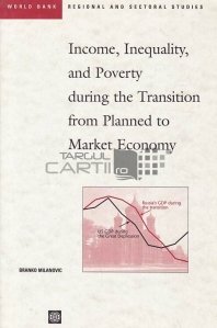 Income, inequality and poverty during the transition from planned to market economy / Venit, inegalitate și sărăcie în timpul tranziției de la economia planificata la economia de piata