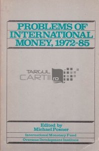 Problems of international money, 1972-85 / Probleme ale banilor internaționali, 1972-85