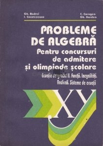 Probleme de algebra pentru concursuri de admitere si olimpiade scolare