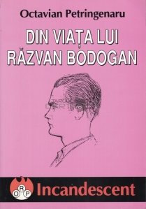 Din viata lui Razvan Bodogan