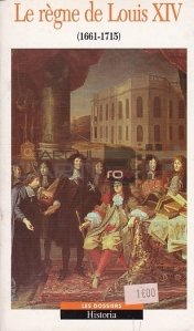 Le regne de Louis XIV (1661-1715) / Domnia lui Louis al XIV-lea