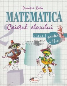 Matematica : clasa I : caietul elevului