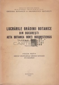 Lucrarile Gradinii Botanice din Bucuresti. Acta Botanica Horti Bucurestiensis 1961-1962