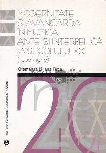 Modernitate si avangarda in muzica ante- si interbelica a secolului XX (1900-1940)