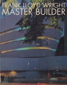 Frank Lloyd Wright Master Builder