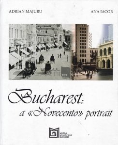 Bucharest: a Novecento portrait / Bucuresti: un portret Novecento