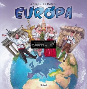 Kozep-es kelet-Europa / Europa centrala si de est