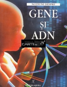 Notiuni despre gene si adn