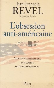 L'obsession anti-americaine / Obsesia anti-americana