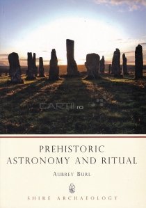 Prehistoric astronomy and ritual / Astronomia și ritualul preistoric