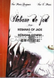 Ikebanas of Jade/ Ikebanas d'enfer/Pergole pe fulger / Ikebana de infern