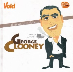 Il etait une fois... George Clooney / A fost odata... George Clooney
