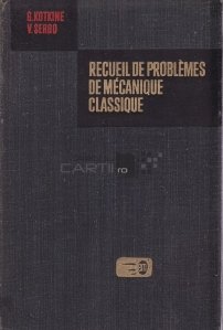 Recueil de problemes de mecaniques classique / Colectarea problemelor mecanice clasice