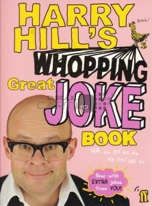 Harry Hill's Whooping Great Joke Book / Marea carte cu glume al lui Harry Hill