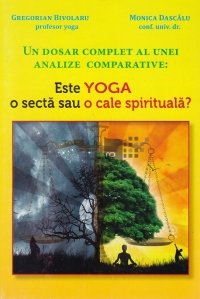 Un dosar complet al unei analize comparative: este yoga o secta sau o cale spirituala?