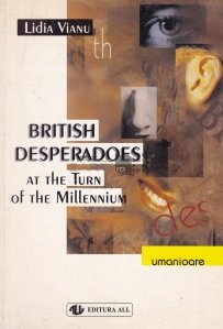 British Literary Desparadoes at the Turn of the Millennium / Desperadosul literar britanic la începutul mileniului
