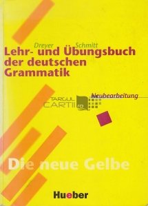 Lehr- und Ubungsbuch der deutschen Grammatik / Carte de predare si exercitii de gramatica germana