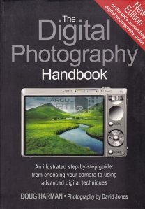 The Digital Photography Handbook / Manualul de fotografie digitala