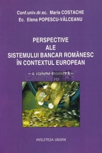 Perspective ale sistemului bancar romanesc in contextul european