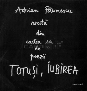 finished Brawl Ten years Vinil Adrian Paunescu Recita Din Cartea Sa De Poezii Totusi, Iubirea -  Adrian Paunescu