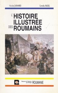 L'Histoire Illustre des Roumains / Istoria ilustrata a romanilor