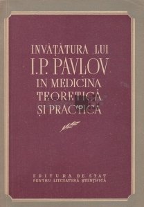Invatatura lui I.P. Pavlov in medicina teoretica si practica
