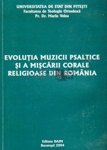 Evolutia muzicii psaltice si a miscarii corale religioase din Romania