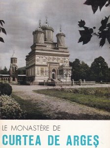 Le Monastere de Curtea de Arges / Manastirea Curtea de Arges