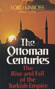 The Ottoman Centuries / Secolele otomane