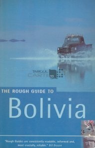 The Rough guide of Bolivia / Ghidul dur al Boliviei