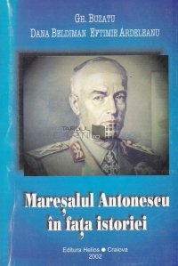 Maresalul Antonescu in fata istoriei
