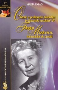 O istorie a pedagogiei pianistice in Romania secolului XX