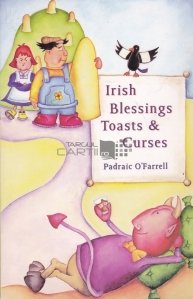 Irish Blessings Toasts & Curses / Binecuvantari si blesteme in irlandeza