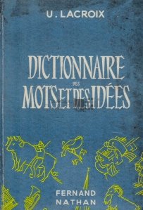 Dictionnaire des mots et des idees / Dictionar de cuvinte si idei