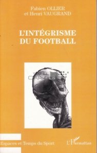 L'Integrisme du football / Fundamentalizarea fotbalului